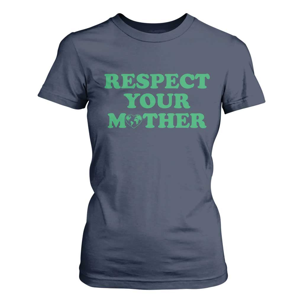 Earth Day T Shirt For Women Respect Your Mother Environmental Recycling