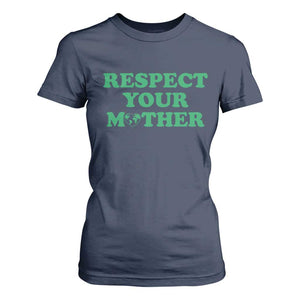 Earth Day T Shirt For Women Respect Your Mother Environmental Recycling