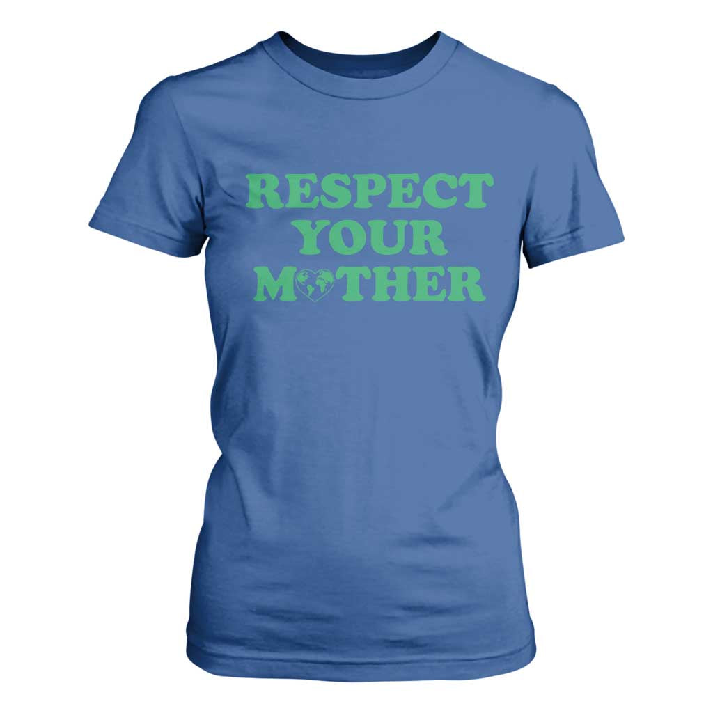 Earth Day T Shirt For Women Respect Your Mother Environmental Recycling