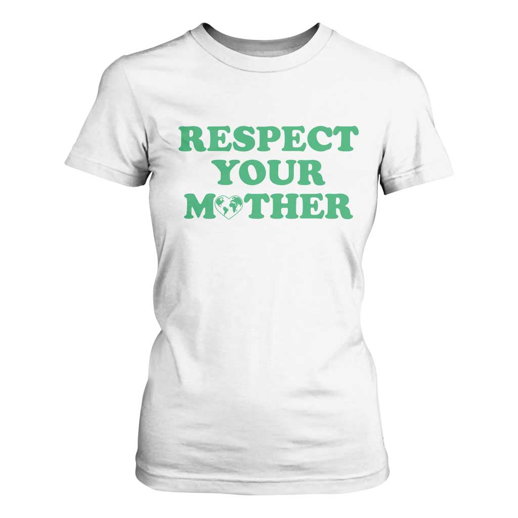 Earth Day T Shirt For Women Respect Your Mother Environmental Recycling