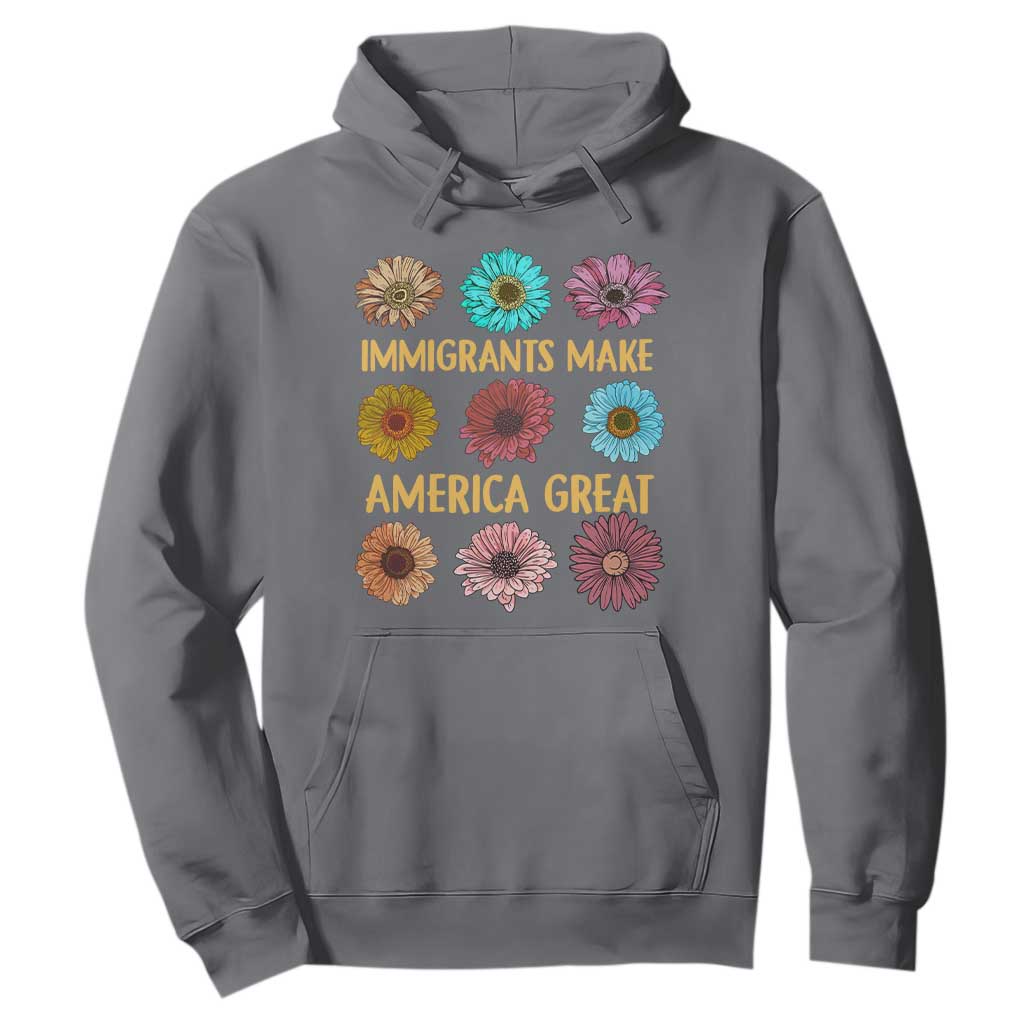 Immigrants Make America Great Hoodie Political Progressive Pro Immigration Wildflower Gift - African Pride