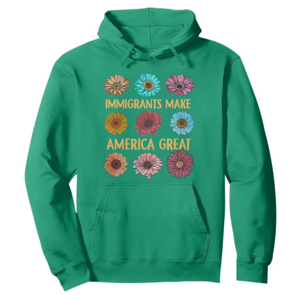 Immigrants Make America Great Hoodie Political Progressive Pro Immigration Wildflower Gift - African Pride