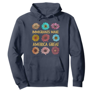 Immigrants Make America Great Hoodie Political Progressive Pro Immigration Wildflower Gift - African Pride