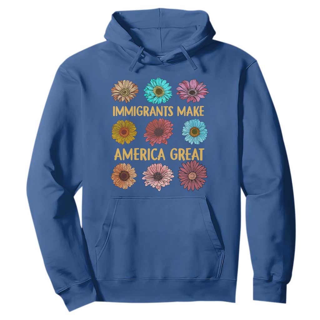 Immigrants Make America Great Hoodie Political Progressive Pro Immigration Wildflower Gift - African Pride