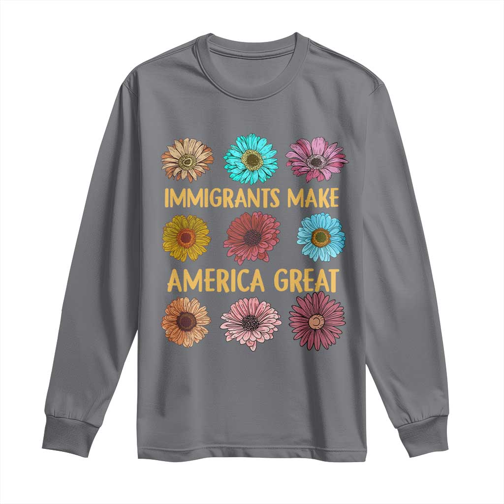 Immigrants Make America Great Long Sleeve Shirt Political Progressive Pro Immigration Wildflower Gift - African Pride