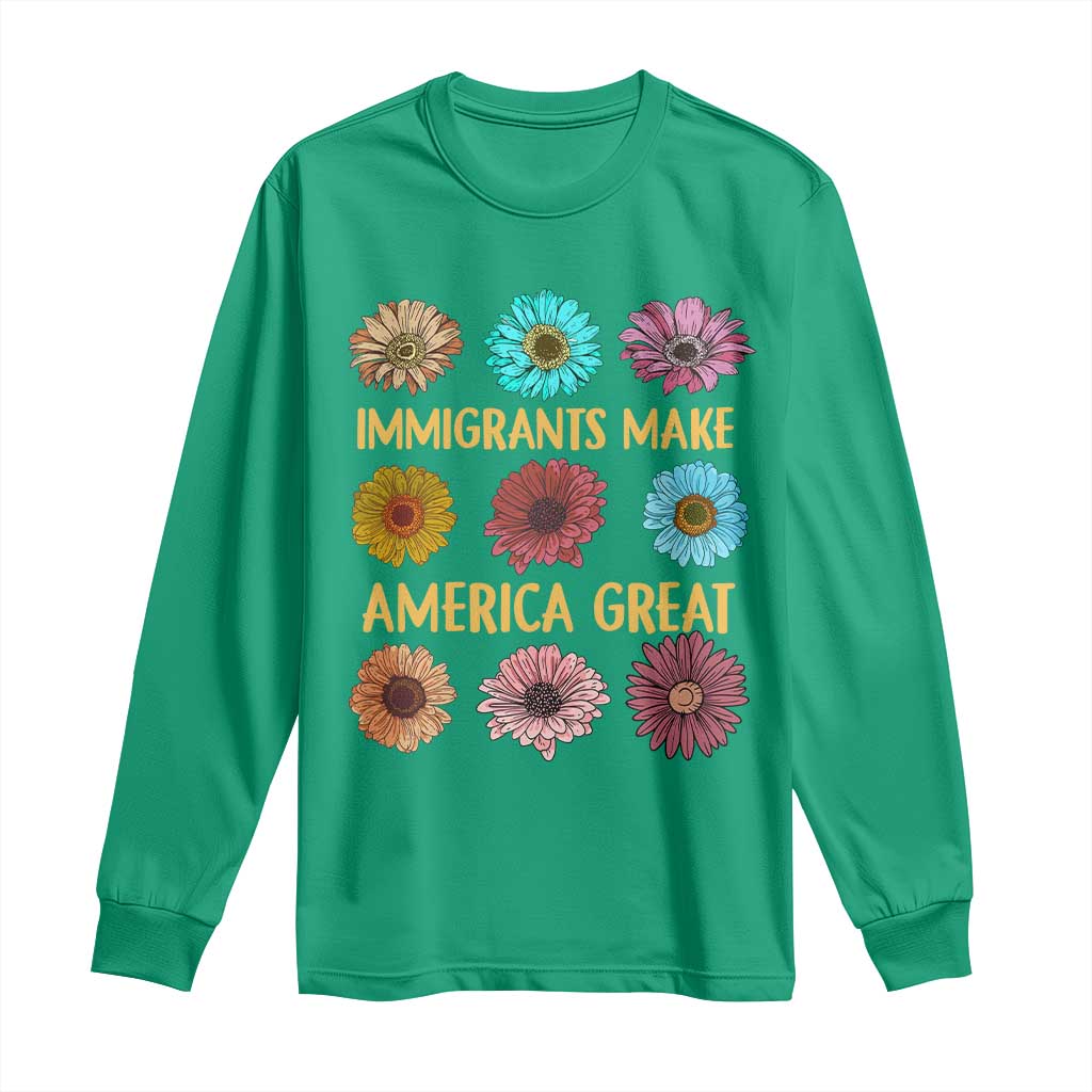 Immigrants Make America Great Long Sleeve Shirt Political Progressive Pro Immigration Wildflower Gift - African Pride