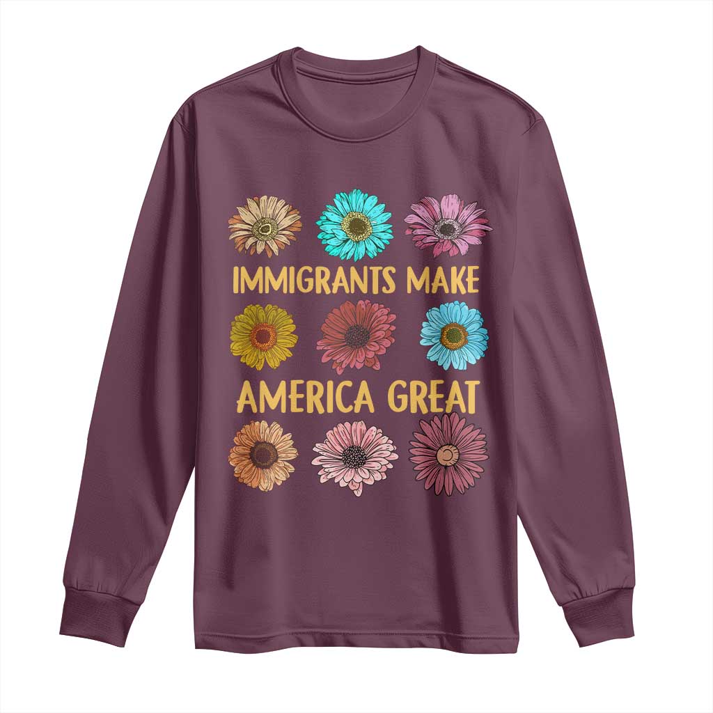 Immigrants Make America Great Long Sleeve Shirt Political Progressive Pro Immigration Wildflower Gift - African Pride