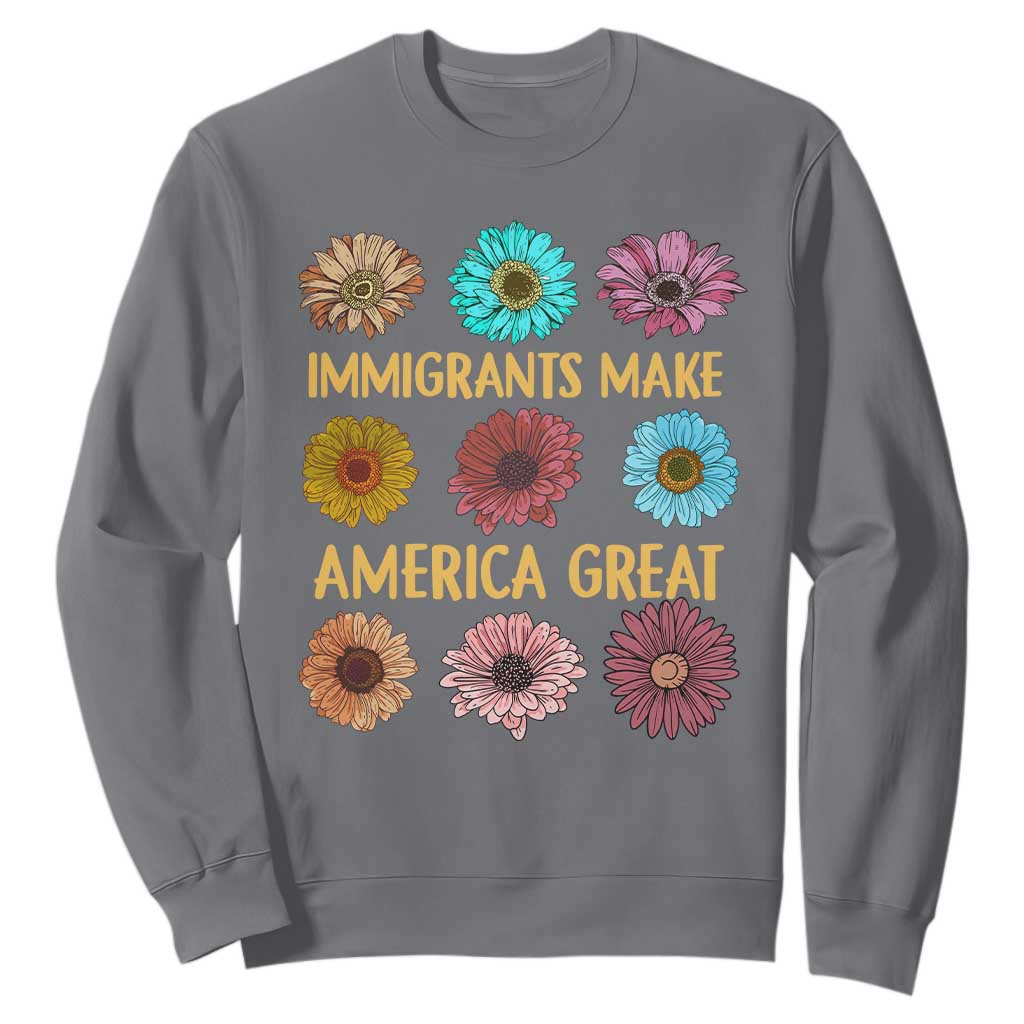 Immigrants Make America Great Sweatshirt Political Progressive Pro Immigration Wildflower Gift - African Pride