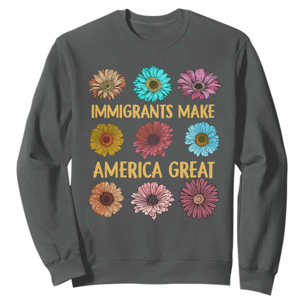 Immigrants Make America Great Sweatshirt Political Progressive Pro Immigration Wildflower Gift - African Pride