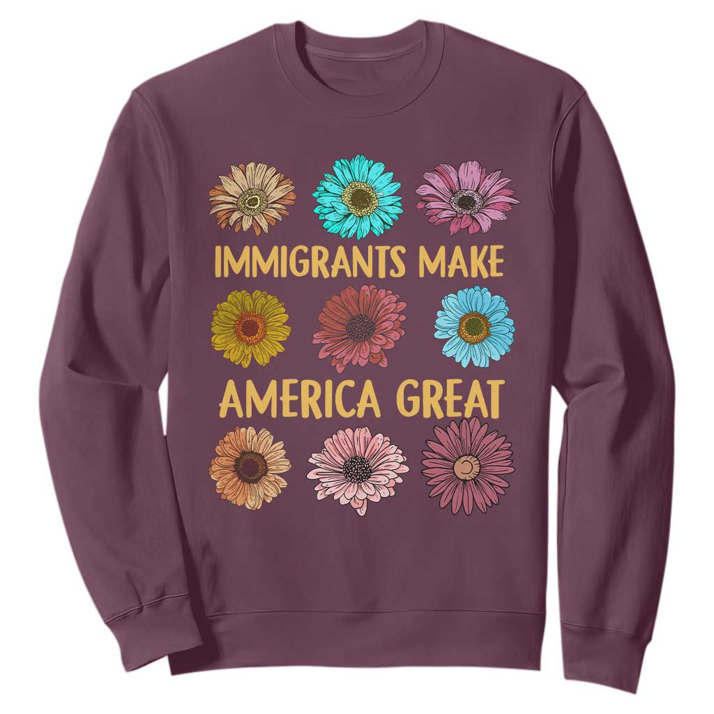 Immigrants Make America Great Sweatshirt Political Progressive Pro Immigration Wildflower Gift - African Pride