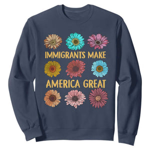 Immigrants Make America Great Sweatshirt Political Progressive Pro Immigration Wildflower Gift - African Pride