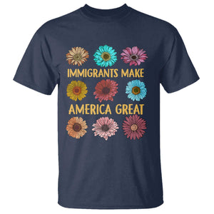 Immigrants Make America Great T Shirt Political Progressive Pro Immigration Wildflower Gift - African Pride
