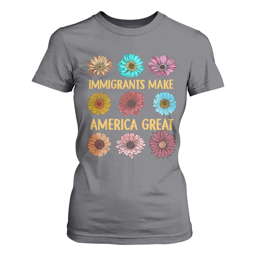 Immigrants Make America Great T Shirt For Women Political Progressive Pro Immigration Wildflower Gift - African Pride