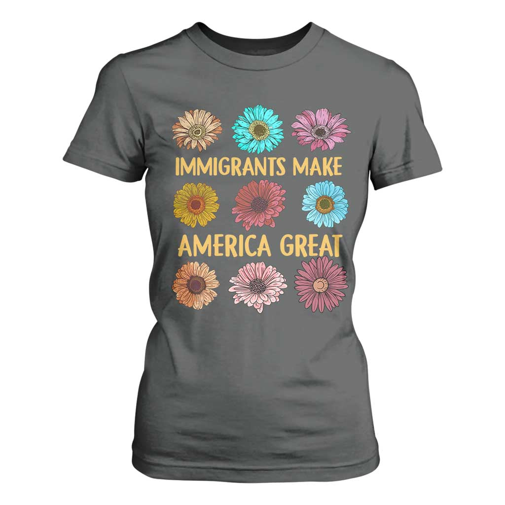 Immigrants Make America Great T Shirt For Women Political Progressive Pro Immigration Wildflower Gift - African Pride