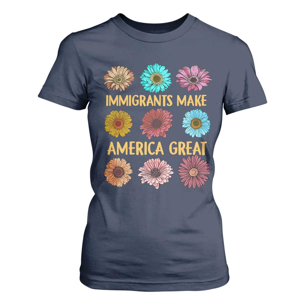 Immigrants Make America Great T Shirt For Women Political Progressive Pro Immigration Wildflower Gift - African Pride