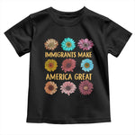 Immigrants Make America Great Toddler T Shirt Political Progressive Pro Immigration Wildflower Gift - African Pride