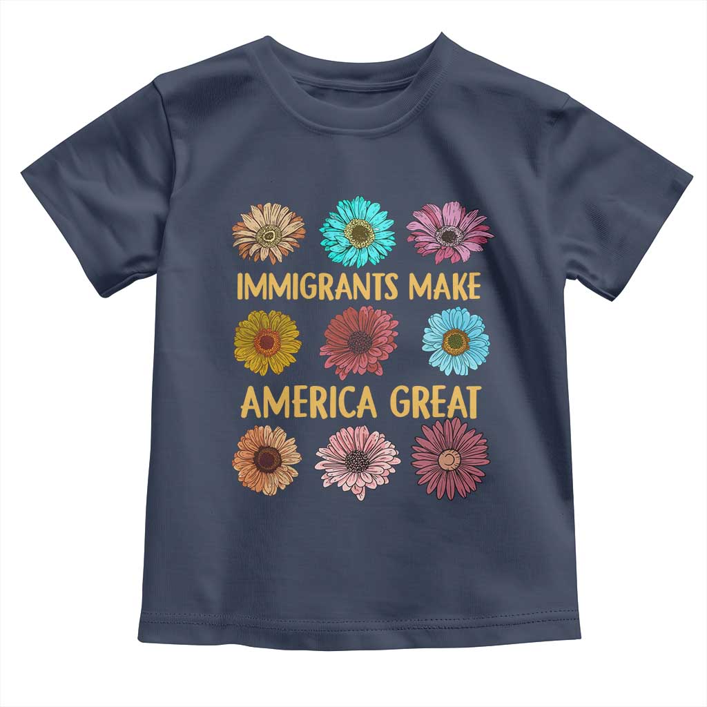 Immigrants Make America Great Toddler T Shirt Political Progressive Pro Immigration Wildflower Gift - African Pride