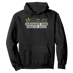 Immigrants Make America Great Hoodie Pro Immigration - African Pride