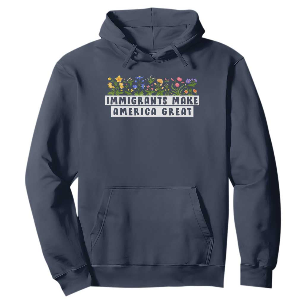 Immigrants Make America Great Hoodie Pro Immigration - African Pride