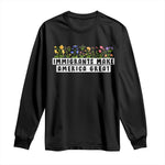 Immigrants Make America Great Long Sleeve Shirt Pro Immigration - African Pride