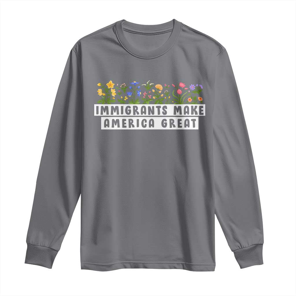 Immigrants Make America Great Long Sleeve Shirt Pro Immigration - African Pride