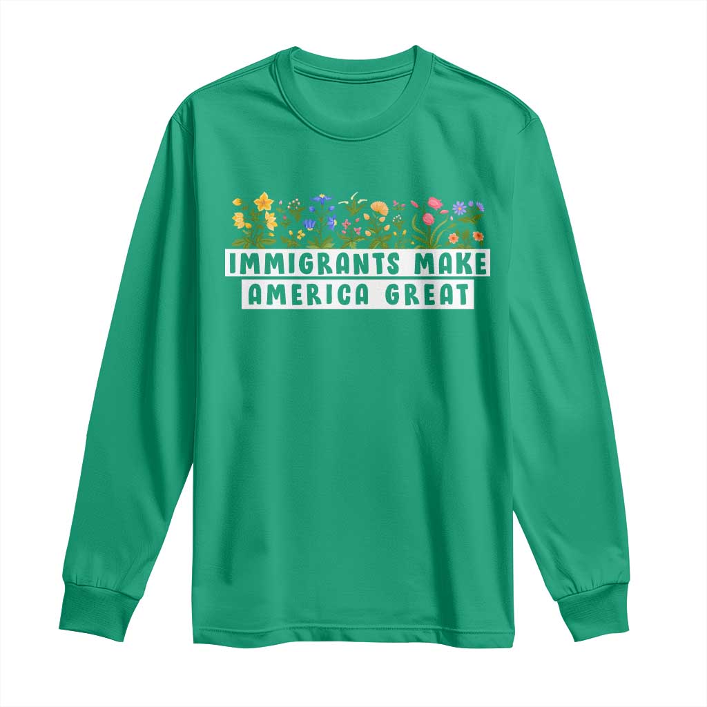 Immigrants Make America Great Long Sleeve Shirt Pro Immigration - African Pride