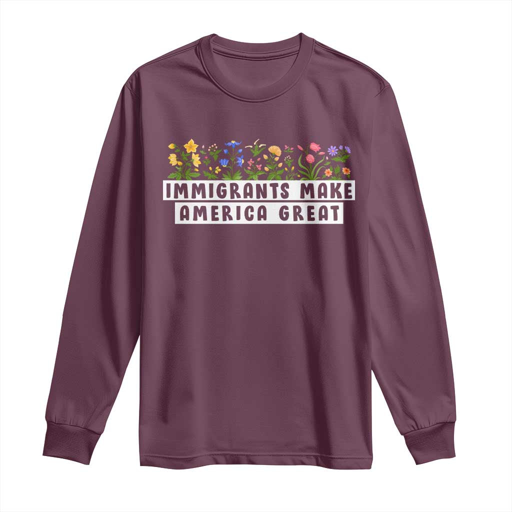 Immigrants Make America Great Long Sleeve Shirt Pro Immigration - African Pride
