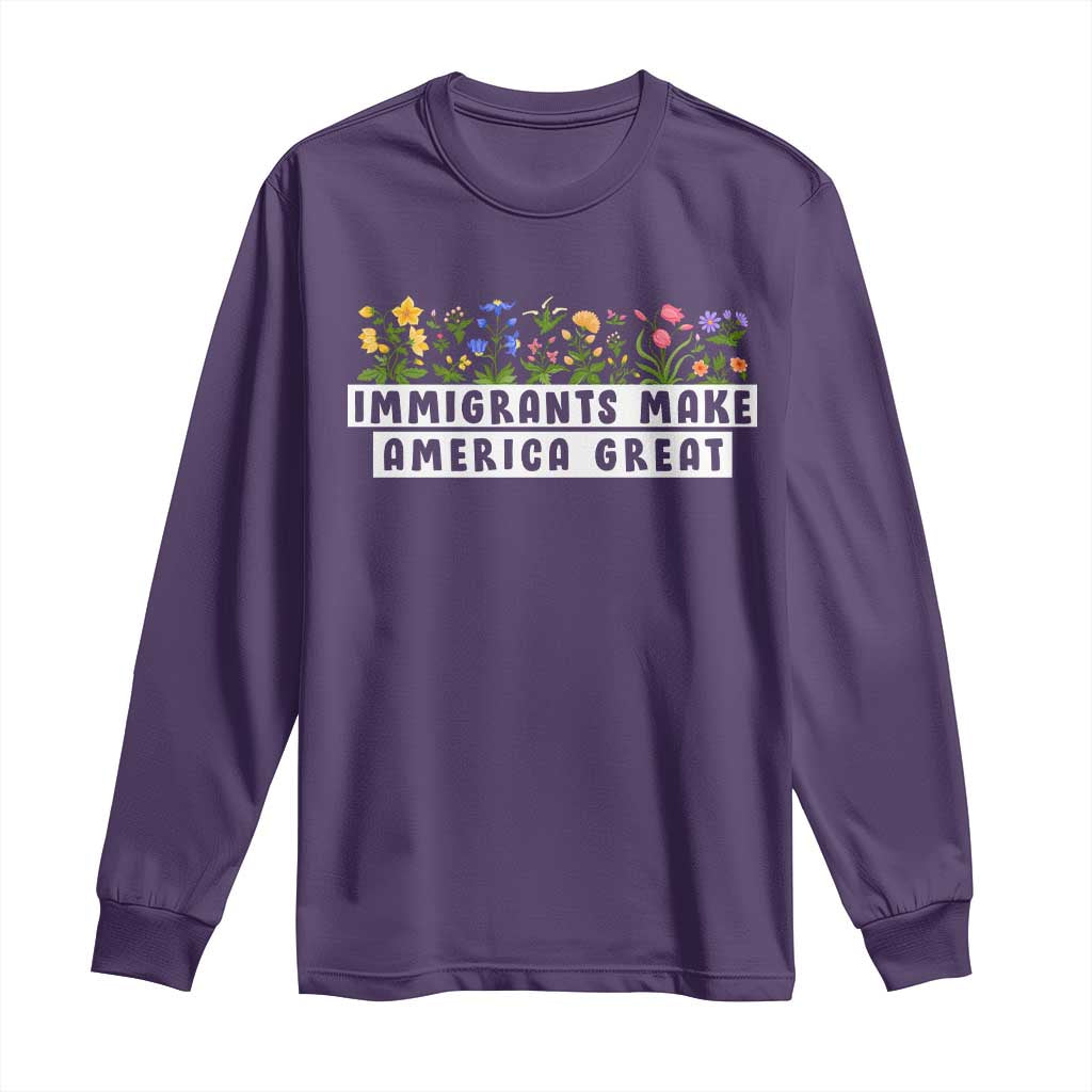 Immigrants Make America Great Long Sleeve Shirt Pro Immigration - African Pride