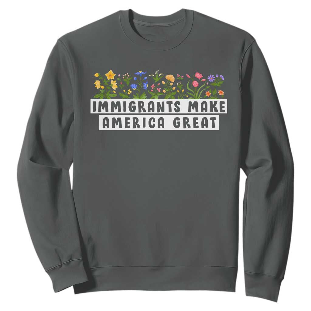 Immigrants Make America Great Sweatshirt Pro Immigration - African Pride