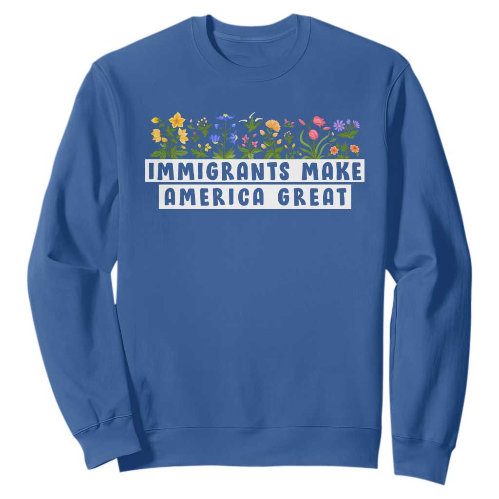 Immigrants Make America Great Sweatshirt Pro Immigration - African Pride