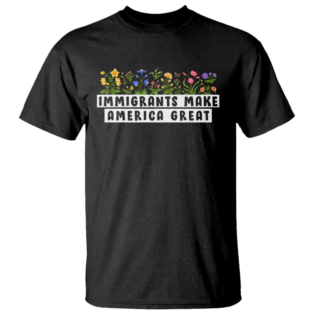 Immigrants Make America Great T Shirt Pro Immigration - African Pride