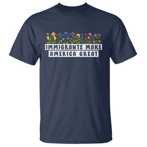 Immigrants Make America Great T Shirt Pro Immigration - African Pride