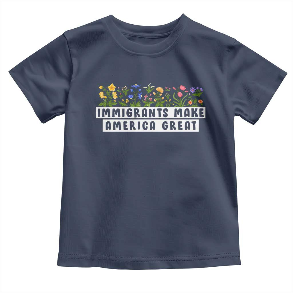 Immigrants Make America Great Toddler T Shirt Pro Immigration - African Pride