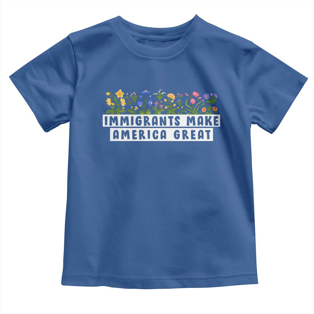 Immigrants Make America Great Toddler T Shirt Pro Immigration - African Pride