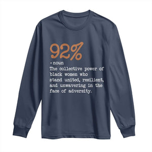 92 Percent Black Woman Power Long Sleeve Shirt The 92% African American Melanin Girls - African Pride
