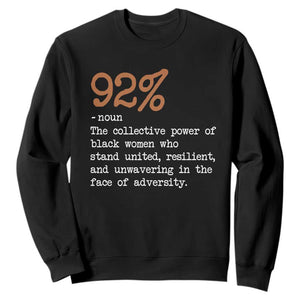 92 Percent Black Woman Power Sweatshirt The 92% African American Melanin Girls - African Pride