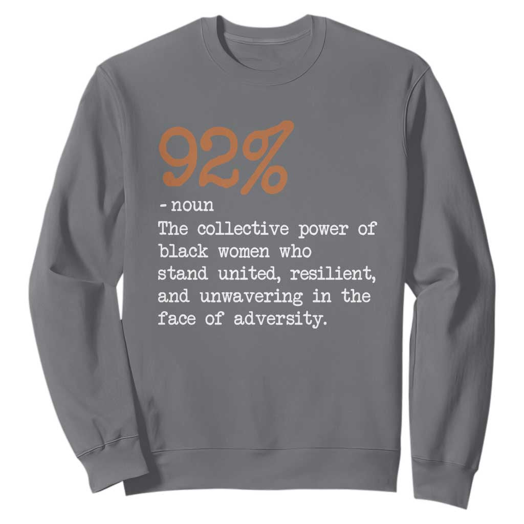 92 Percent Black Woman Power Sweatshirt The 92% African American Melanin Girls - African Pride