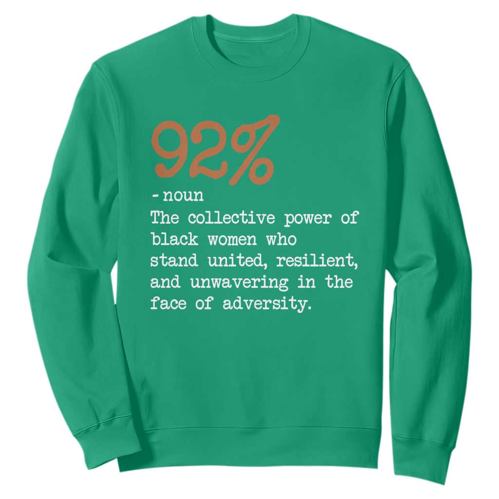 92 Percent Black Woman Power Sweatshirt The 92% African American Melanin Girls - African Pride