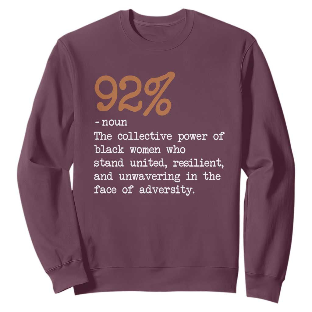 92 Percent Black Woman Power Sweatshirt The 92% African American Melanin Girls - African Pride