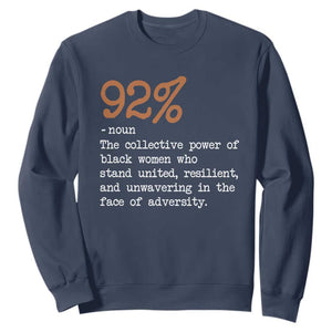 92 Percent Black Woman Power Sweatshirt The 92% African American Melanin Girls - African Pride