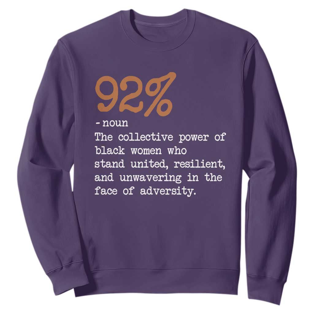 92 Percent Black Woman Power Sweatshirt The 92% African American Melanin Girls - African Pride