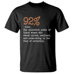 92 Percent Black Woman Power T Shirt The 92% African American Melanin Girls - African Pride