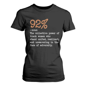 92 Percent Black Woman Power T Shirt For Women The 92% African American Melanin Girls - African Pride