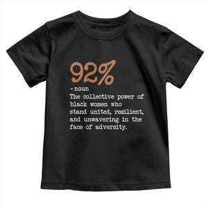 92 Percent Black Woman Power Toddler T Shirt The 92% African American Melanin Girls - African Pride