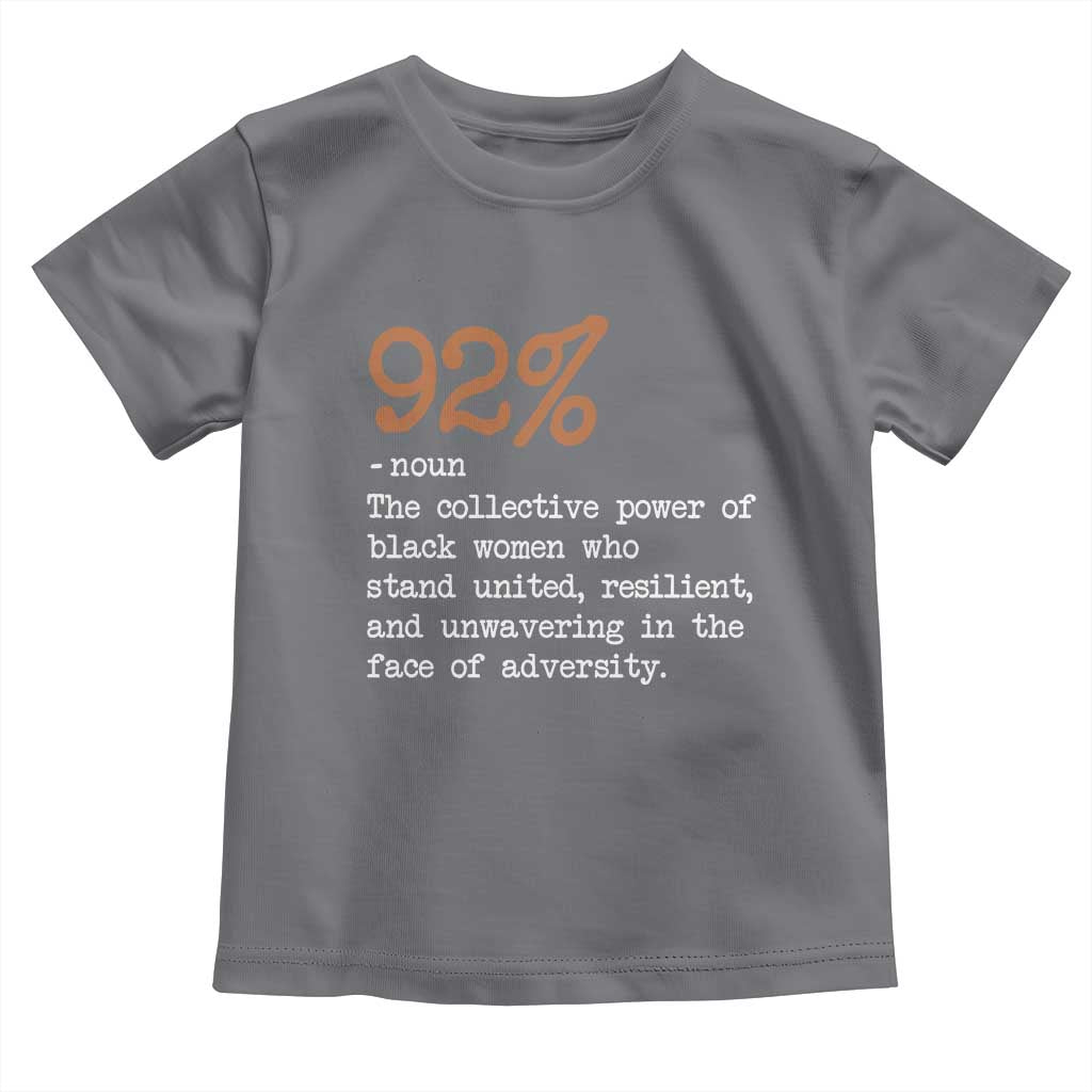 92 Percent Black Woman Power Toddler T Shirt The 92% African American Melanin Girls - African Pride