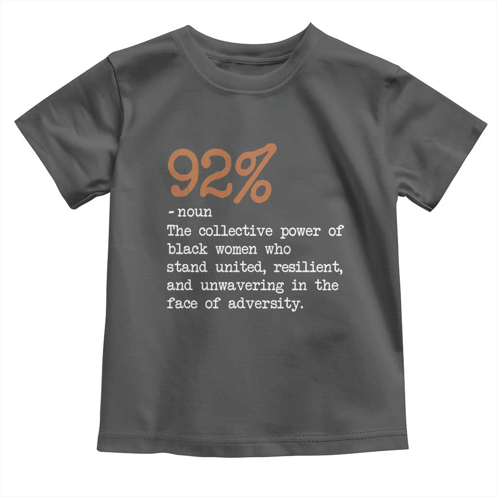 92 Percent Black Woman Power Toddler T Shirt The 92% African American Melanin Girls - African Pride