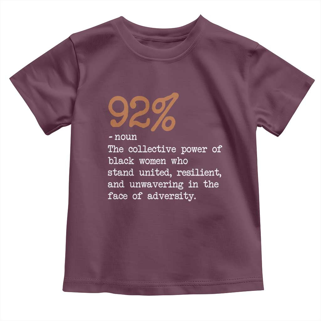 92 Percent Black Woman Power Toddler T Shirt The 92% African American Melanin Girls - African Pride