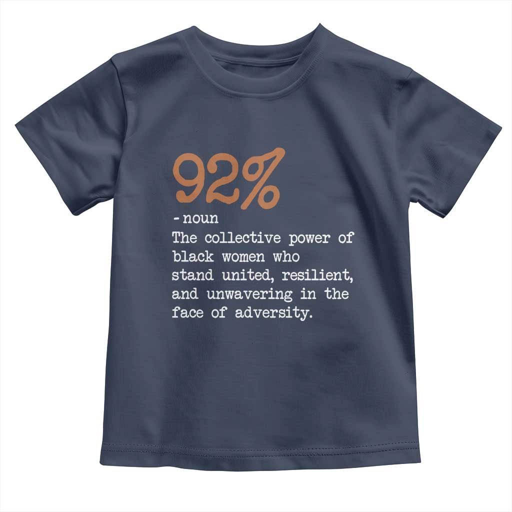 92 Percent Black Woman Power Toddler T Shirt The 92% African American Melanin Girls - African Pride