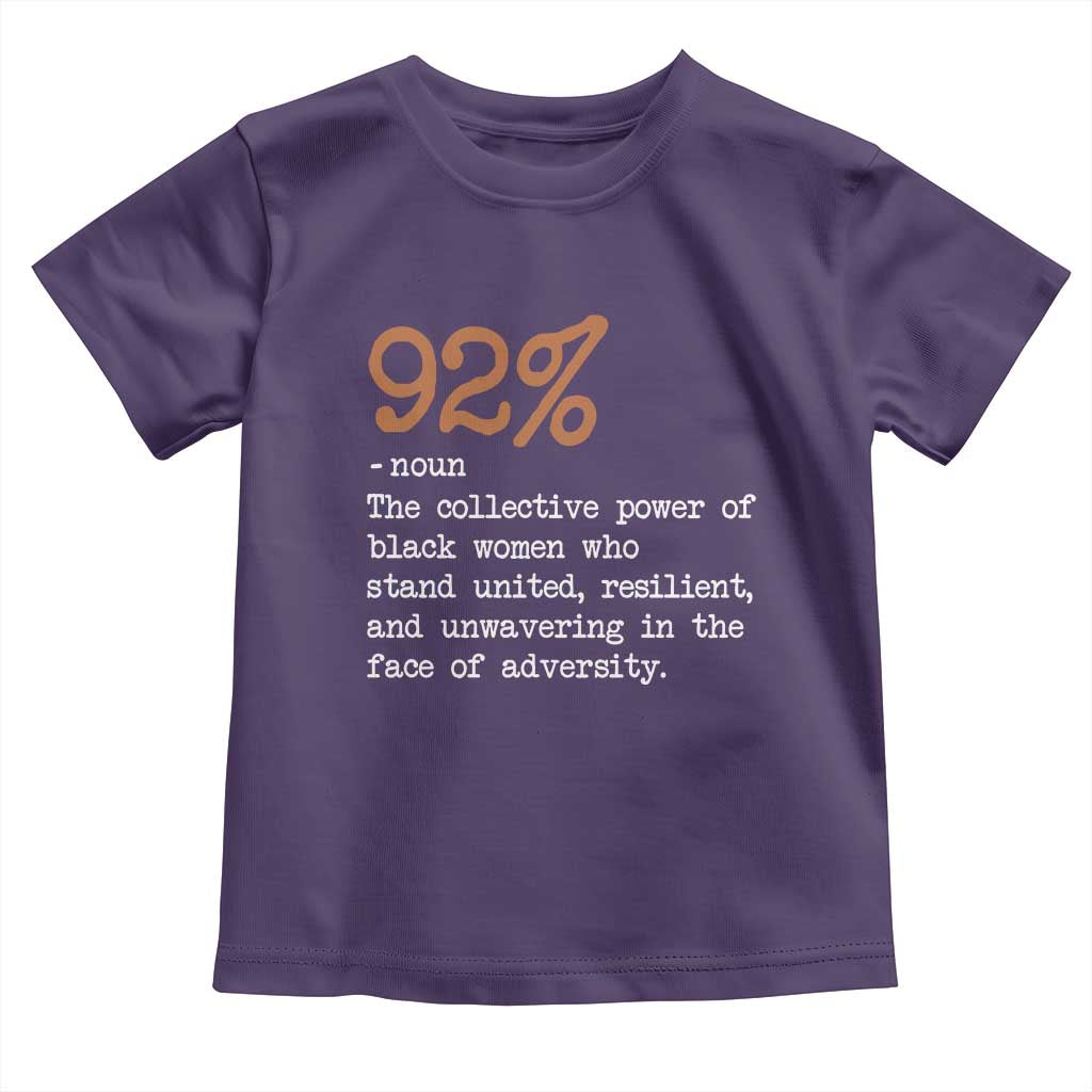 92 Percent Black Woman Power Toddler T Shirt The 92% African American Melanin Girls - African Pride