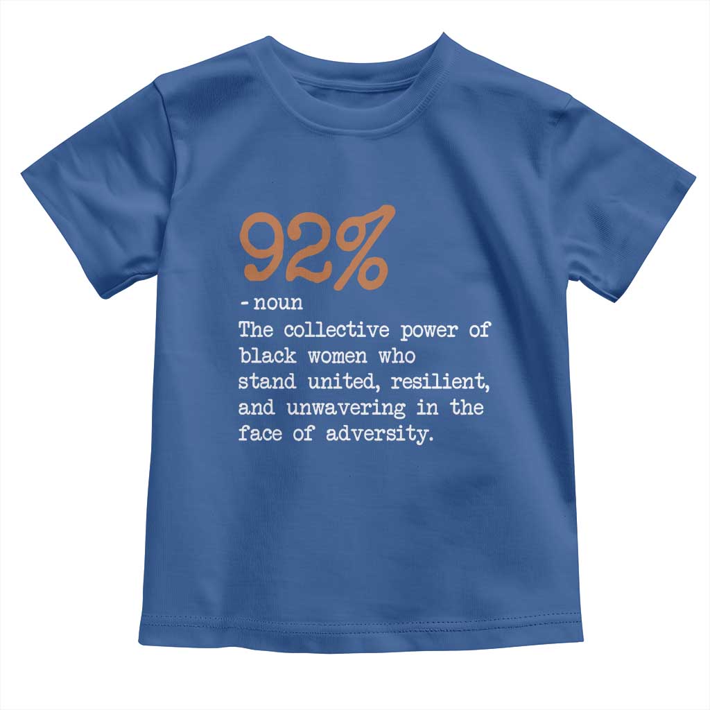 92 Percent Black Woman Power Toddler T Shirt The 92% African American Melanin Girls - African Pride